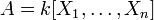 A=k[X_1,\ldots, X_n]