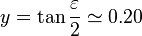 y=\tan\frac{\varepsilon}{2}\simeq0.20