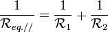 \frac{1}{\mathcal{R}_{eq. //}} =\frac{1}{\mathcal{R}_1} +\frac{1}{\mathcal{R}_2}