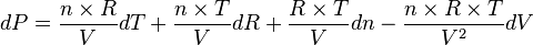 dP =\frac{n \times R}{V} dT + \frac{n  \times T}{V} dR + \frac{ R \times T}{V}dn - \frac{n \times R \times T}{V^2}dV