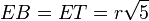 EB = ET = r\sqrt 5