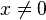 x \not=0