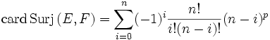 \mathrm{card\,  Surj}\,( E, F) = \sum_{i = 0}^{n} (-1)^{i} \frac{ n!  }{ i! (n - i)! } (n - i)^{p}
