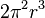 2\pi^2 r^3 \,