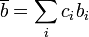 \overline{b} = \sum_i c_i b_i