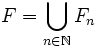 F = \bigcup_{n \in \mathbb{N}} F_n