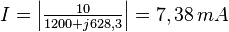 I =\left|\textstyle{{10\over 1200 + j628,3}}\right|=7,38\,mA 