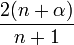 \frac{2(n+\alpha)}{n+1}\,