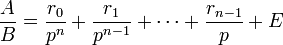 \frac AB = \frac {r_0}{p^n}+\frac{r_1}{p^{n-1}}+ \cdots + \frac{r_{n-1}}{p} + E