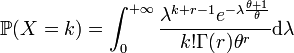 \mathbb{P}(X=k)=\int_0^{+ \infty}\dfrac{\lambda^{k+r-1}e^{-\lambda\frac{\theta+1}{\theta}}}{k!\Gamma(r)\theta^r}\mathrm{d}\lambda
