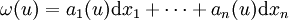 \omega(u)=a_1(u)\mathrm{d}x_1+\dots +a_n(u)\mathrm{d}x_n