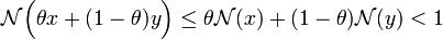\mathcal N\Big(\theta x + (1-\theta)y\Big) \le \theta\mathcal N(x)+(1-\theta)\mathcal N(y)< 1