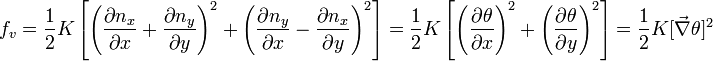 f_{v} = \frac{1}{2} K \left[\left(\frac{\partial n_{x}}{\partial x} + \frac{\partial n_{y}}{\partial y}\right)^2 + \left(\frac {\partial n_{y}}{\partial x} - \frac {\partial n_{x}}{\partial y}\right)^2\right]=\frac{1}{2} K \left[\left(\frac {\partial \theta}{\partial x}\right)^2+ \left(\frac {\partial \theta}{\partial y}\right)^2\right] = \frac{1}{2} K [\vec{\nabla}\theta]^2