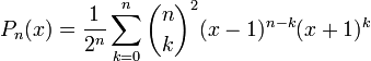 P_{n}(x)=\frac{1}{2^n}\sum_{k=0}^{n} \binom{n}{k}^2 (x-1)^{n-k}(x+1)^{k} 