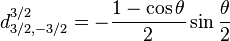 d_{3/2,-3/2}^{3/2} = - \frac{1-\cos \theta}{2} \sin \frac{\theta}{2}
