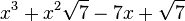  x^3 + x^2\sqrt{7} - 7x + \sqrt{7} ~