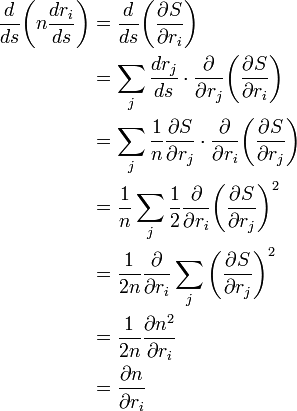 \begin{align} \frac{d}{ds} \bigg( n \frac{d  r_i}{ds} \bigg) & = \frac{d}{ds} \bigg( \frac{\partial  S}{\partial r_i} \bigg) \\ \ & = \sum _j \frac{d r_j}{ds} \cdot \frac{\partial }{\partial r_j} \bigg( \frac{\partial  S}{\partial r_i} \bigg) \\ \ & = \sum _j \frac{1}{n}  \frac{\partial S}{\partial r_j} \cdot \frac{\partial }{\partial r_i} \bigg( \frac{\partial  S}{\partial r_j} \bigg) \\ \ & = \frac{1}{n}  \sum _j \frac{1}{2}\frac{\partial }{\partial r_i}  \bigg( \frac{\partial  S}{\partial r_j} \bigg) ^2 \\ \ & = \frac{1}{2n} \frac{\partial }{\partial r_i} \sum _j   \bigg( \frac{\partial  S}{\partial r_j} \bigg) ^2 \\ \ & = \frac{1}{2n} \frac{\partial n^2}{\partial r_i}  \\ \ & =  \frac{\partial n}{\partial r_i} \end{align}