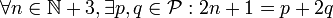 \forall n\in\N+3,\exists p,q\in\mathcal{P}:2n+1=p+2q