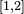 \scriptstyle [1,2]