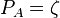 P_A = \zeta\quad