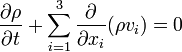 \frac{\partial \rho}{\partial t} + \sum_{i=1}^3 \frac{\partial}{\partial x_i} ( \rho v_i )= 0