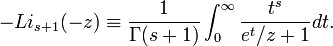 -Li_{s+1}(-z) \equiv {1 \over \Gamma(s+1)} \int_0^\infty {t^s \over e^t/z+1} dt.