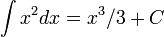 \int x^2 dx = x^3/3+C