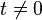 t \neq 0