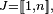 \scriptstyle\ J=[\![1,n]\!],\ 