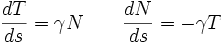 \frac {d T}{d s} =\gamma N \qquad   \frac {d N}{d s} =-\gamma T