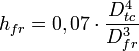 h_{fr}=0,07 \cdot \frac{D_{tc}^4}{D_{fr}^3}