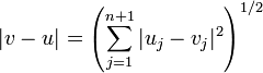 |v-u|=\left(\sum_{j=1}^{n+1}|u_j-v_j|^2\right)^{1/2} 