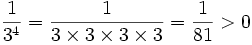 \frac{1}{3^4}=\frac{1}{3\times3\times3\times3}=\frac{1}{81} width=