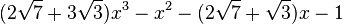  (2\sqrt{7} + 3\sqrt{3})x^3 - x^2 - (2\sqrt{7} + \sqrt{3})x - 1 ~