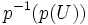 p^{-1}\big(p(U)\big)\,