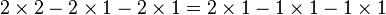 2 \times 2-2 \times 1-2 \times 1=2 \times 1-1 \times 1-1 \times 1