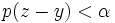 \quad p(z-y)<\alpha 