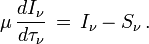 \mu\,\frac{dI_\nu}{d\tau_\nu}\,=\, I_\nu - S_\nu\,.