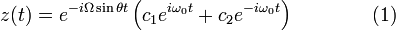 z(t)= e^{-i \Omega \sin{\theta} t} \left(c_1 e^{i\omega_0t} + c_2{{e}}^{-i\omega_0t}\right) \qquad\qquad(1)