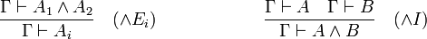 \frac{\Gamma \vdash A_1 \land A_2}{\Gamma \vdash A_i}\quad(\land E_i)\qquad\qquad\qquad\frac{\Gamma \vdash A\quad\Gamma \vdash B}{\Gamma \vdash A \land B}\quad(\land I)