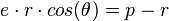 e \cdot r \cdot cos(\theta) = p - r