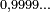 \scriptstyle 0,9999\ldots