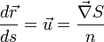 \frac{d \vec r}{ds} = \vec u = \frac{\vec \nabla S}{n}