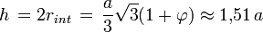 h\, = 2 r_{int} \, = \, \frac{a}{3} \sqrt{3}(1 + \varphi)  \approx 1{,}51 \, a