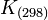 K_{(298)}~