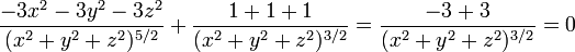  \frac{-3x^2-3y^2-3z^2}{(x^2+y^2+z^2)^{5/2}} + \frac{1+1+1}{(x^2+y^2+z^2)^{3/2}} = \frac{-3+3}{(x^2+y^2+z^2)^{3/2}} = 0 