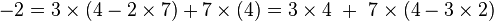  -2 = 3\times (4 - 2\times 7) + 7\times (4)  = 3\times 4\  +\  7\times (4- 3\times 2)  