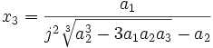  x_3 = \frac{a_1}{j^2\sqrt[3]{a_2^3 - 3a_1a_2a_3} - a_2} ~