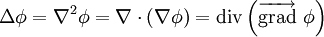 \Delta\phi = \nabla^2 \phi = \nabla \cdot (\nabla \phi) = \operatorname{div}\left(\overrightarrow {\operatorname{grad}}~\phi\right)