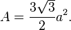 A = \frac{3 \sqrt{3}}{2}a^2.
